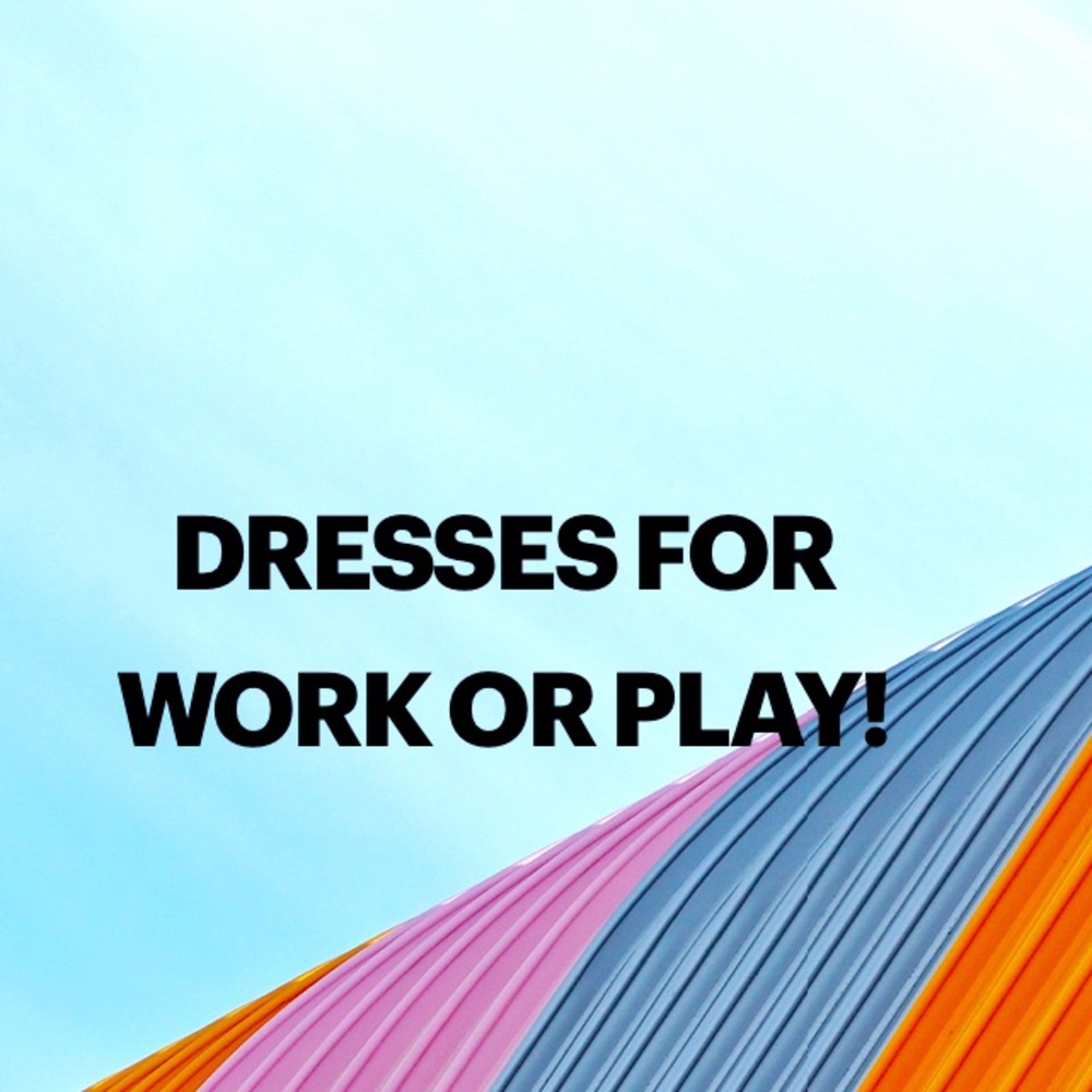 Dresses Galore!